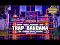 Download Lagu trap bandana sinar music .bass meldak meldak
