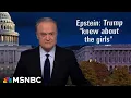 Lawrence: In newly public emails Epstein says 'of course' Trump 'knew about the girls'