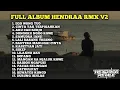 Lagu FULL ALBUM HENDRAA RMX V2