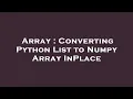Array Converting Python List to Numpy Array InPlace