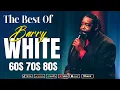 Download Lagu Barry White Greatest Hits Full Album | Best Songs Of All Time 🎶70s and 80s music greatest hits