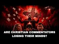 Christian Commentators Have Lost The Plot