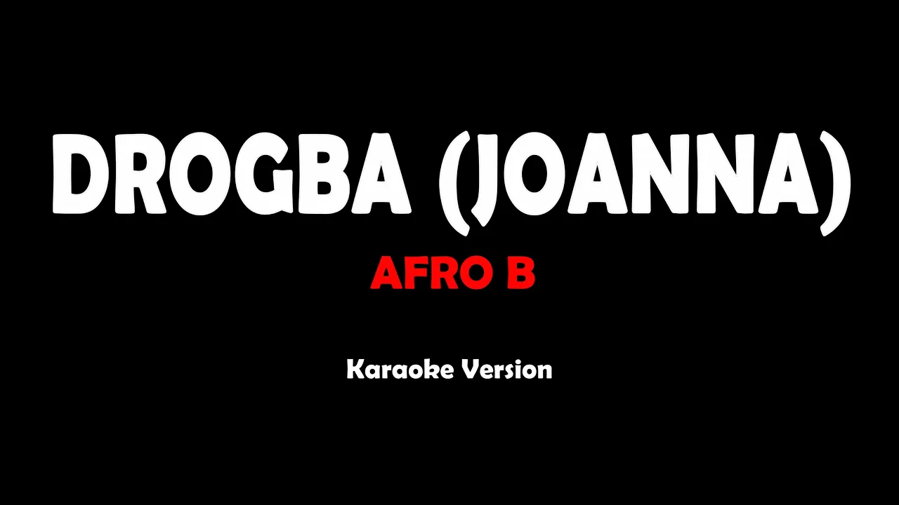 Drogba (Joanna) - Afro B (karaoke version)