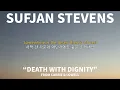 수프얀 스티븐스(Sufjan Stevens) - Death With Dignity (가사해석)