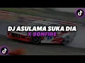 Download Lagu DJ Asulama Suka Dia X Bonfire ( Slowed \u0026 Reverb ) 🎧