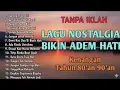 Lagu VIRALL!!! LAGU NOSTALGIA INDONESIA TAHUN 80an 90an || TANPA IKLAN ||