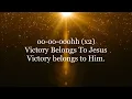 Victory Belongs to Jesus - Todd Dulaney (Lyrics)