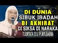 Download Lagu Di Dunia Sibuk Ibadah Di Akherat Di Siksa Di Naraka || Abuya Uci Cilongok