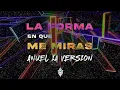 ANUEL -  LA FORMA EN QUE ME MIRAS (VERSION IA) BY ESPINOSAAV