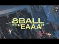Download Lagu 8 Ball - Eaaa (Studio Session)