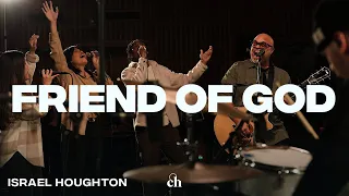 friend of god israel houghton u0026 churchome music