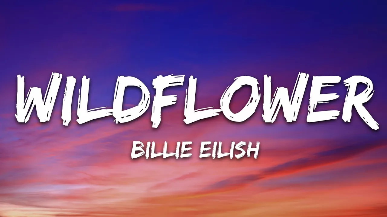 Billie Eilish - WILDFLOWER (Lyrics) Billie Eilish - WILDFLOWER (Lyrics)