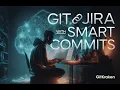 Jira Smart Commits Perform Jira Actions with Your Git Commits