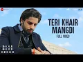 Download Lagu Teri Khair Mangdi - Full Video | Baar Baar Dekho | Sidharth Malhotra \u0026 Katrina Kaif | Bilal Saeed