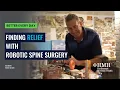 Better Every Day Finding Relief With Robotic Spine Surgery HMH