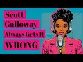Scott Galloway Always Gets It WRONG