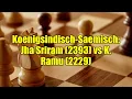 Lagu Koenigsindisch-Saemisch: Jha Sriram (2393) vs K. Ramu (2229)