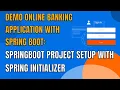 14 DEMO ONLINE BANKING APP WITH SPRING BOOT SPRINGBOOT PROJECT SETUP WITH SPRING INITIALIZER