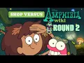Shop Vs The Amphibia Wiki - ROUND 2