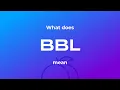 What does bbl mean - short and easy explanation
