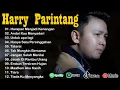 Download Lagu HARRY PARINTANG LAGU GALAU BIKIN BAPER 2025 | Lagu Sedih Bikin Nangis 💔