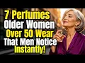 7 Perfumes That Older Women Over 50 Wear That Men Notice Instantly