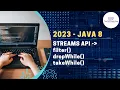 2023 Latest Java8 Java17 filter takeWhile dropWhile Streams Collectors