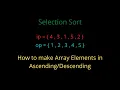 Selection Sort How to make Array Elements in Ascending or Descending Sorting Algorithm