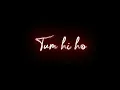 Lagu 💔🥀Tum Hi Ho Song WhatsApp Status || Black Screen🖤Lyrics || Hindi Song || @AKPADAIPPUGAL .