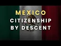 How to Get Mexican Citizenship With Family Roots by Descent