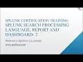 Splunk Search Processing Language Reports Dashboards in Splunk Spelkers Part-3