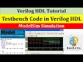 Writing Basic Testbench Code in Verilog L ModelSim Tutorial Verilog Tutorial