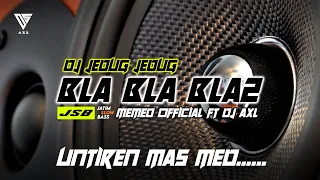 DJ BLA BLA BLA pt 2 Versi JEDUG -JEDUG | DS AXL Ft MEMED OFFICIAL