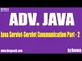 Adv Java Servlet-Servlet Communication Part 2