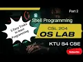 Operating System LAB CSL 204 KTU S4 CSE part 2 Shell Programming