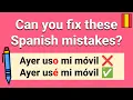 Can You Fix These 35 Spanish Grammar Mistakes