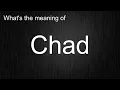 What s the meaning of Chad How to pronounce Chad