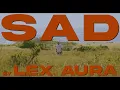 Lex Aura - SAD (Official Music Video)