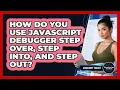 How Do You Use JavaScript Debugger Step Over Step Into And Step Out - JavaScript Toolkit