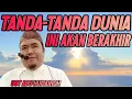 TANDA-TANDA DUNIA INI AKAN BERAKHIR . . . ?