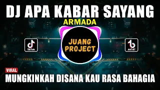 dj apa kabar sayang armada remix viral tiktok full bass 2022 mungkinkah disana kau rasa bahagia