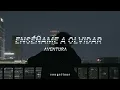 Aventura: ENSÉÑAME A OLVIDAR ♡ LETRA