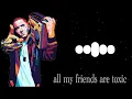 Download Lagu All my friends are Toxic.            ringtone download