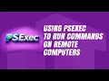 How to Use PsExec Tool to Run Commands on Remote Computers