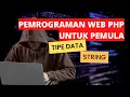 Belajar PHP Dasar Part 9 - Tipe Data String