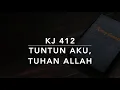 KJ 412 Tuntun Aku, Tuhan Allah (Guide Me, O Thou Great Jehovah) - Kidung Jemaat