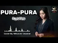 PURA PURA - LYODRA | COVER BY WILCOVER CHANNEL