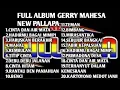 Lagu FULL ALBUM GERRY MAHESA NEW PALAPA TH 2020