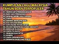 KUMPULAN LAGU MALAYSIA LAWAS TERBAIK #lagumalaysia #lagumalaysiaterbaik