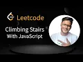 LeetCode Climbing Stairs JavaScript Solution Explained